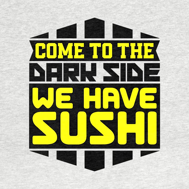 Come to the dark side we have sushi by colorsplash